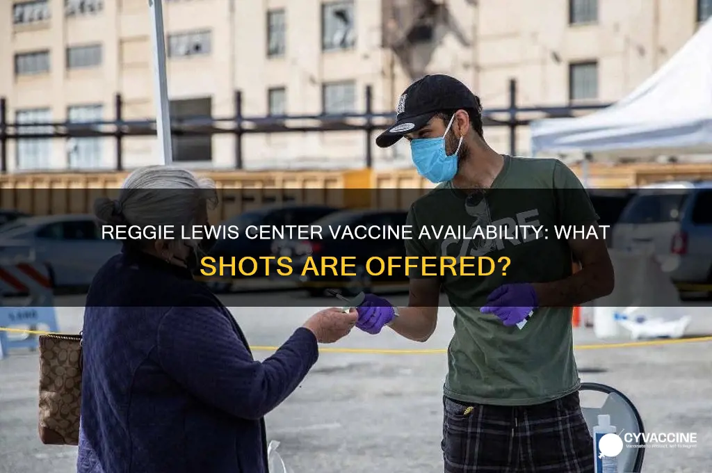 what vaccine does the reggie lewis center have