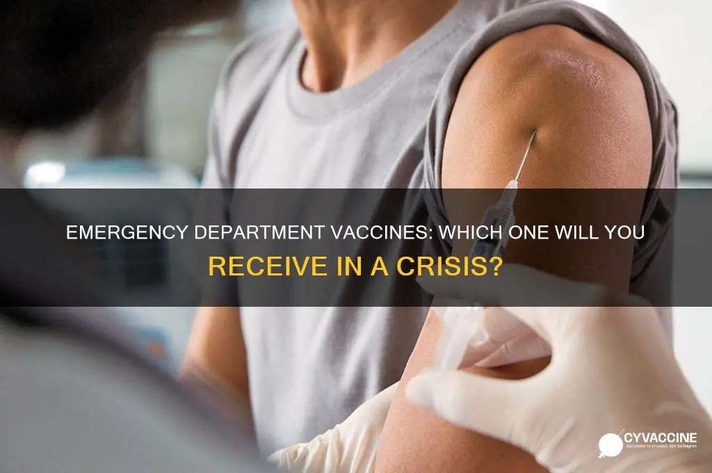 what vaccine would you recieve in the emergency department