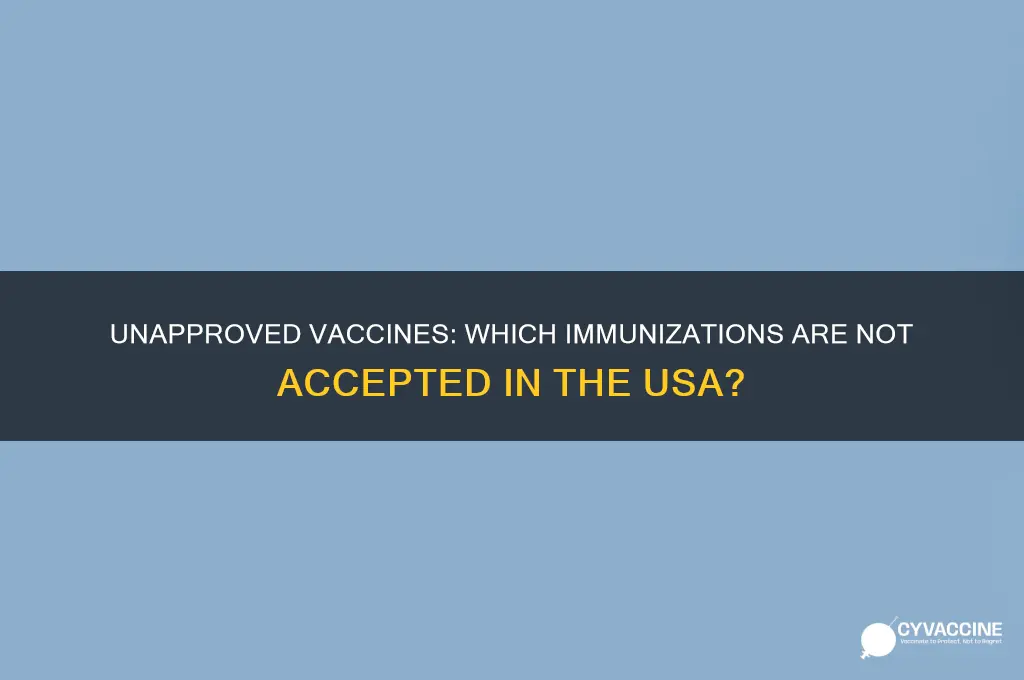 what vaccines are not accepted in the usa