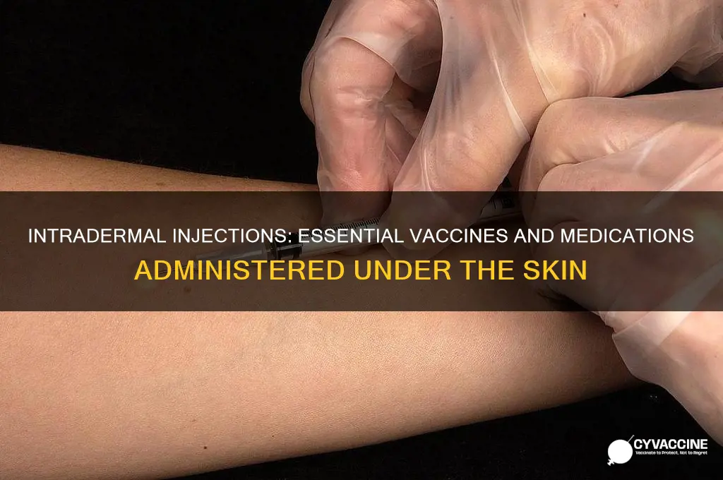 what vaccines or medications are administrated by intradermal injections