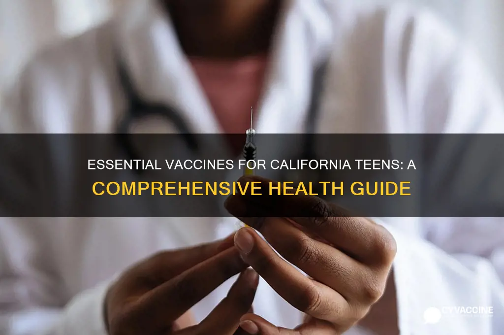 what vaccines should a teenager in california have