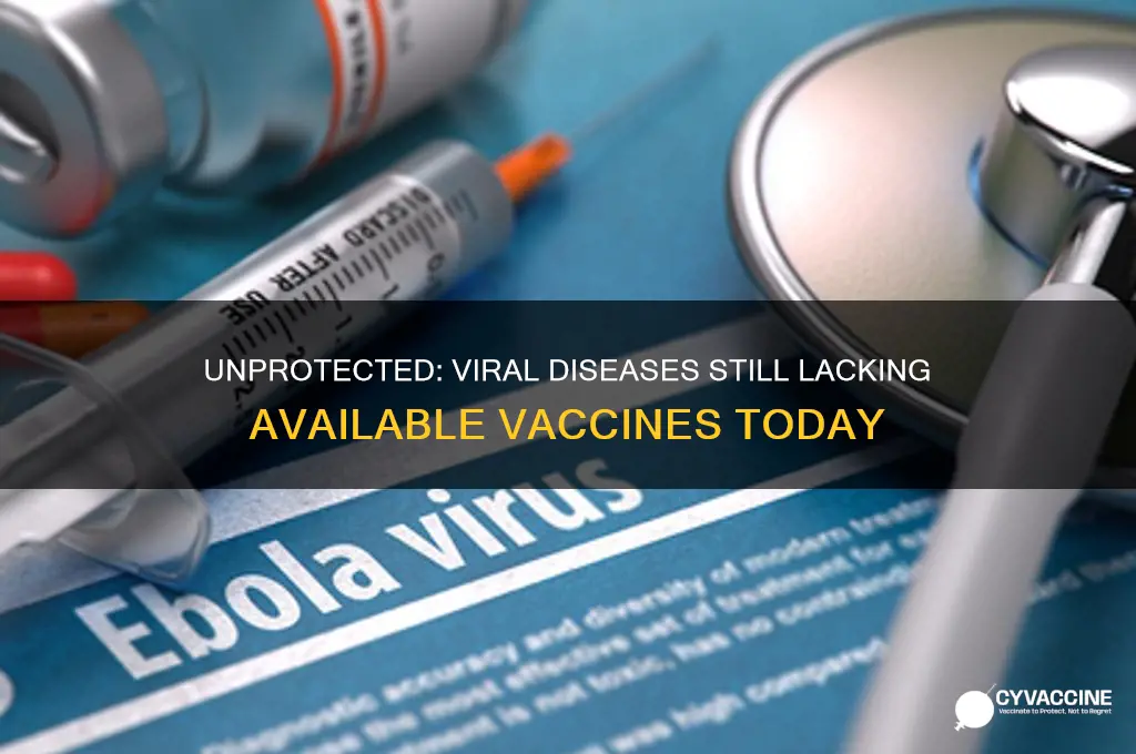 what viral disease does not have a vaccine available
