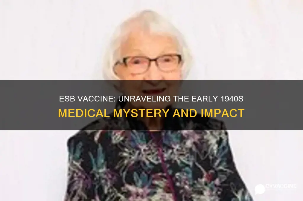 what was an esb vaccine in the early 1940s