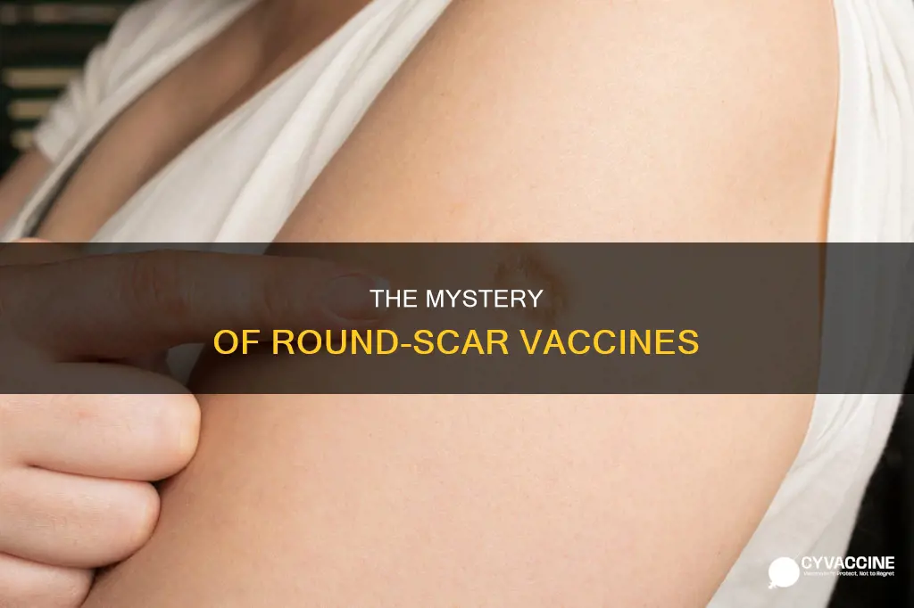 what was the vaccine that left a round scar