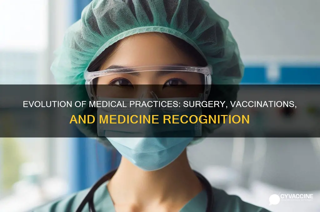 when did medicine surgery and vaccinations each become recognized forms