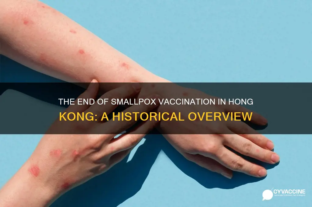 when did smallpox vaccine stop in hong kong