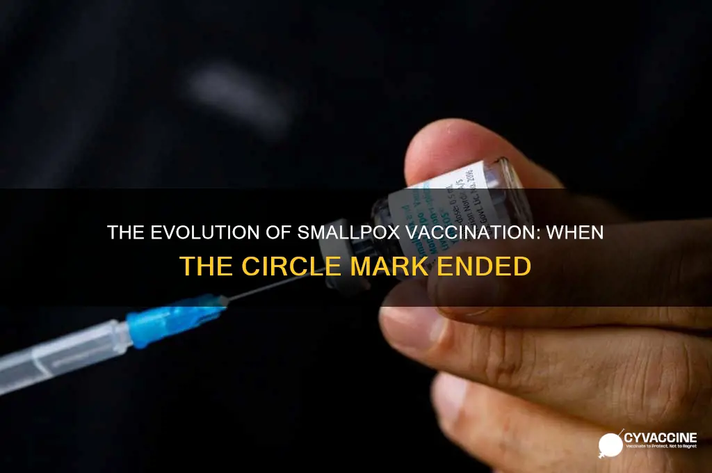 when did the smallpox vaccine stop having the circle