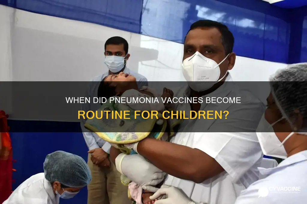 when did they start giving pneumonia vaccine to kids