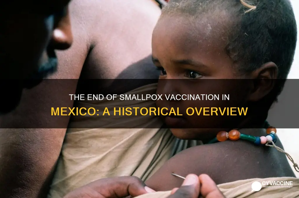when did they stop giving smallpox vaccine in mexico