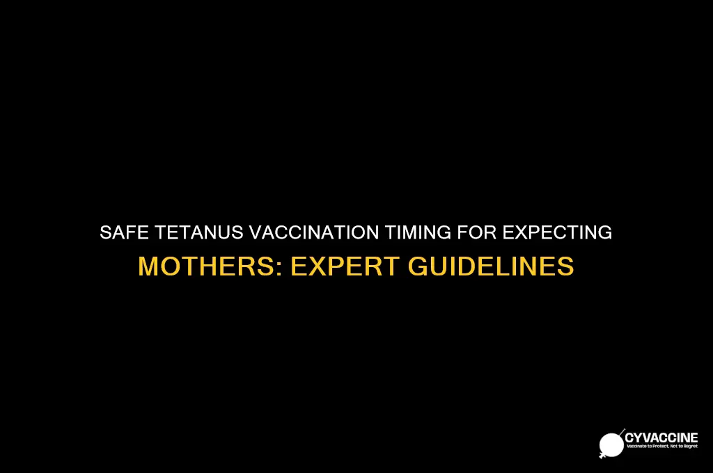 when do you vaccinate a pregnant woman against tetanus