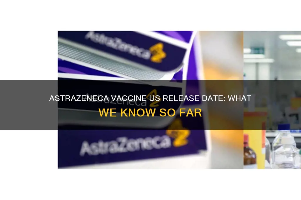 when is astrazeneca vaccine coming out in us