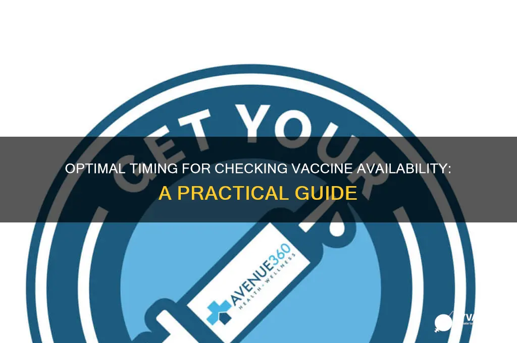 when is the best time to check for vaccine availability