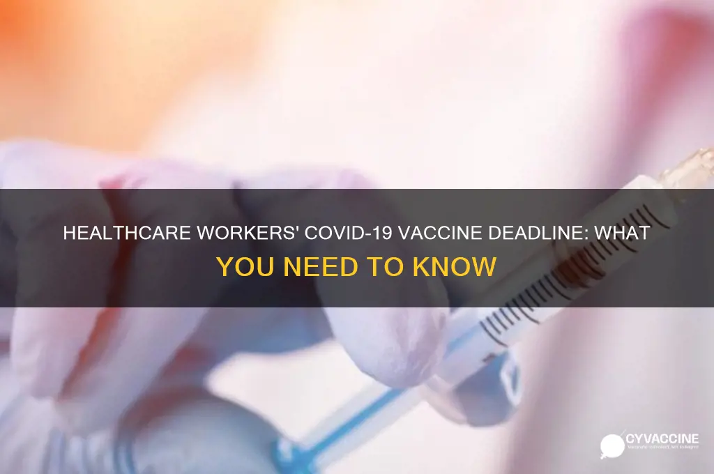 when is the deadline for healthcare workers to be vaccinated