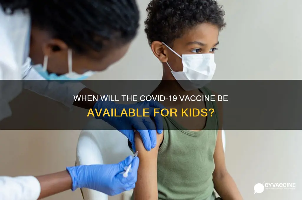 when is the vaccine coming out for kids