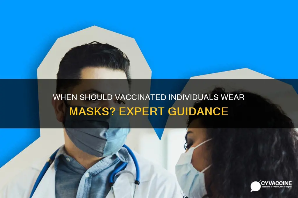 when should a vaccinated person wear a mask