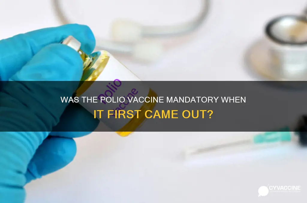 when the polio vaccine came out was it mandatory