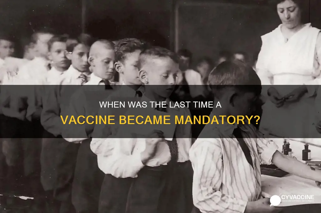 when was the last time a vaccine was mandatory