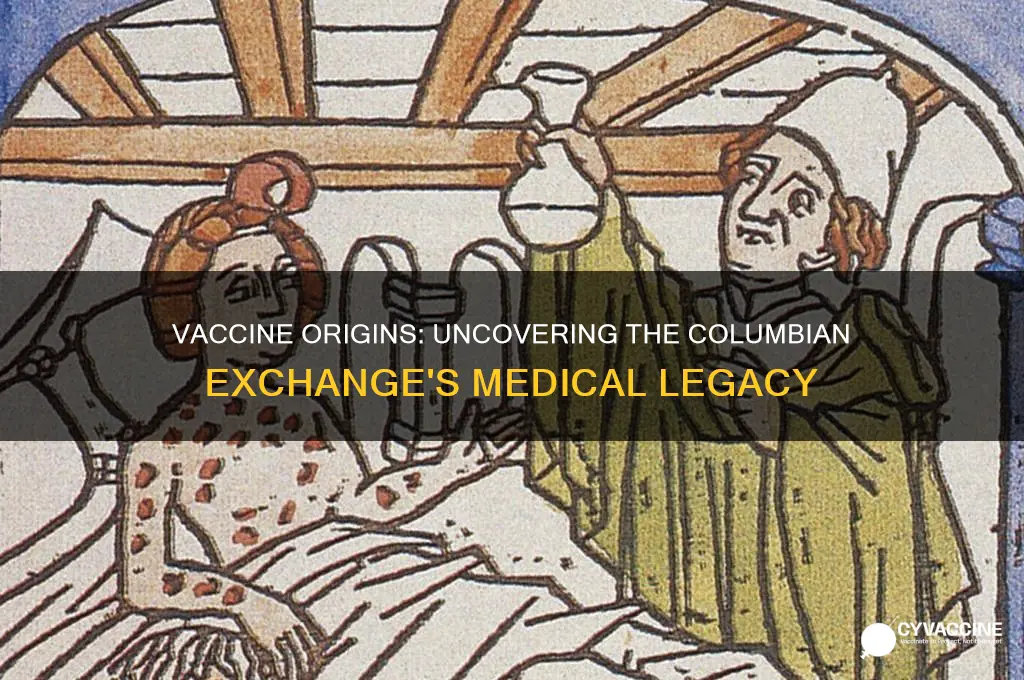 when was the vaccine invented during the columbian exchange