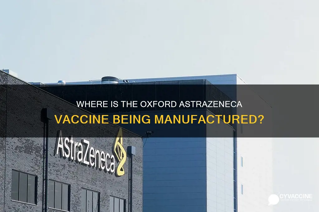 where is the oxford astrazeneca vaccine being made