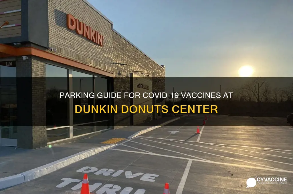where to park for vaccine at dunkin donuts center
