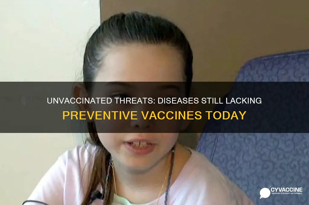 which disease does not have a vaccine available yet