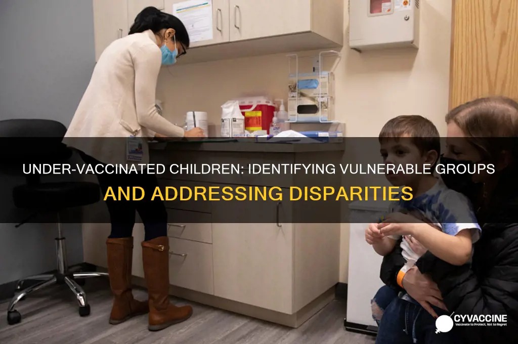 which groups of children tend to be under vaccinated