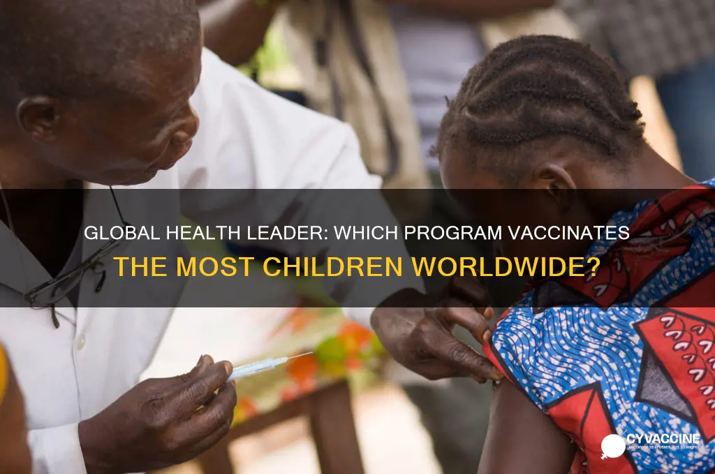 which health program vaccinates the most children worldwide