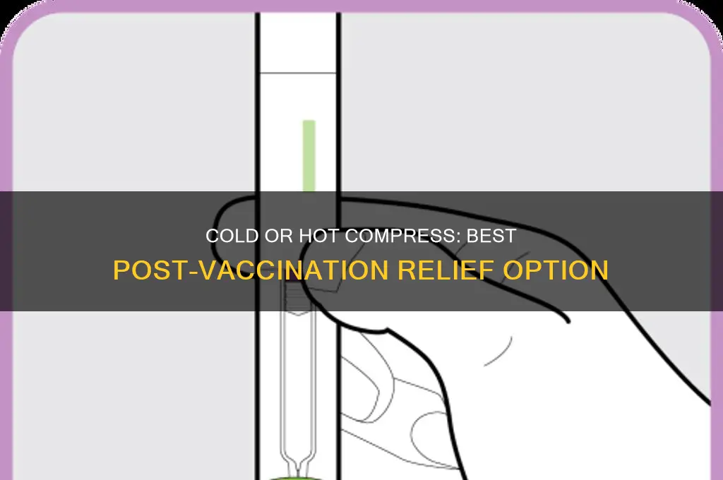 which is better cold compress or hot compress after vaccination