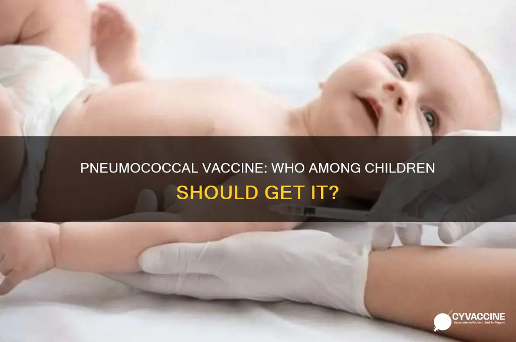 which of the following children should receive the pneumococcal vaccine