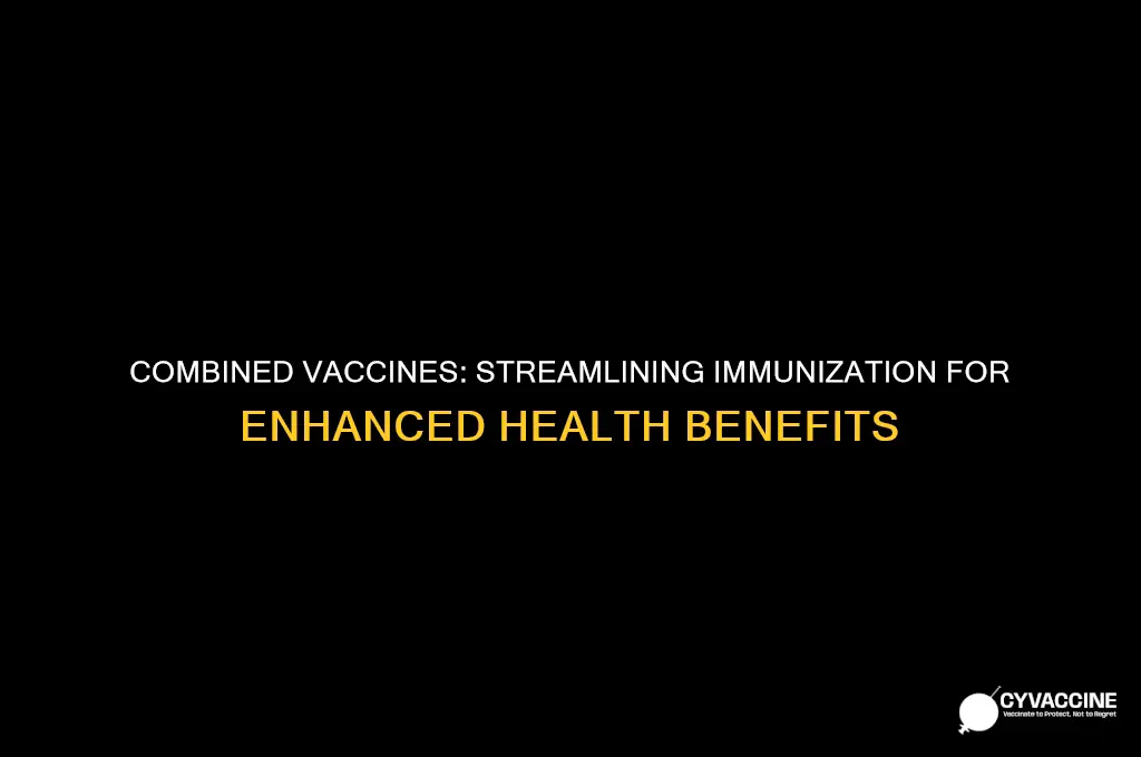 which of the following is an advantage of combined vaccines