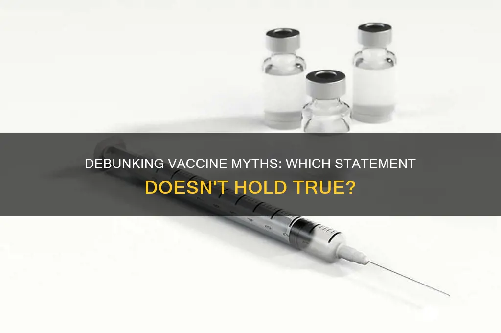which of the folowing statesments is not true concerning vaccines