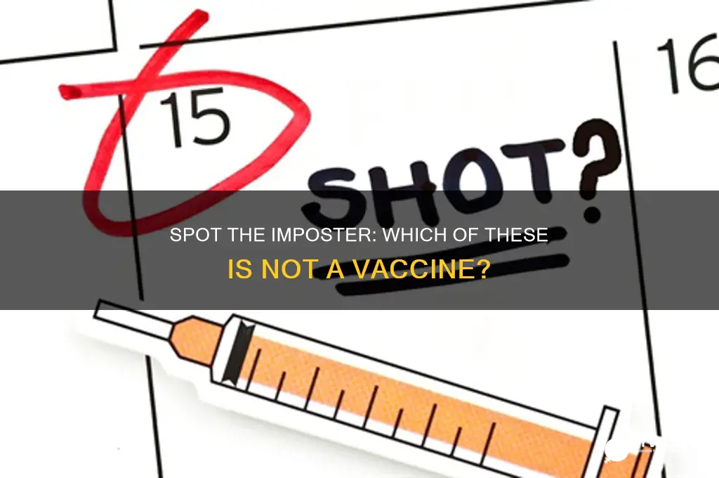 which one of the following is not a vaccine