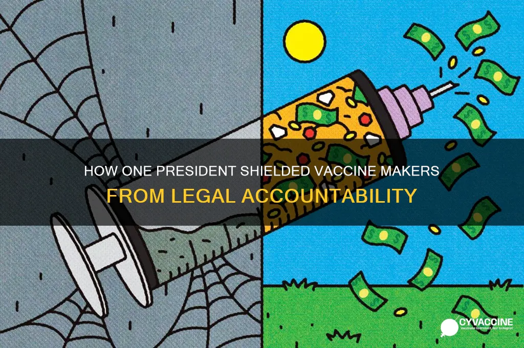 which oresident made it impossible to sue vaccine manufacturers