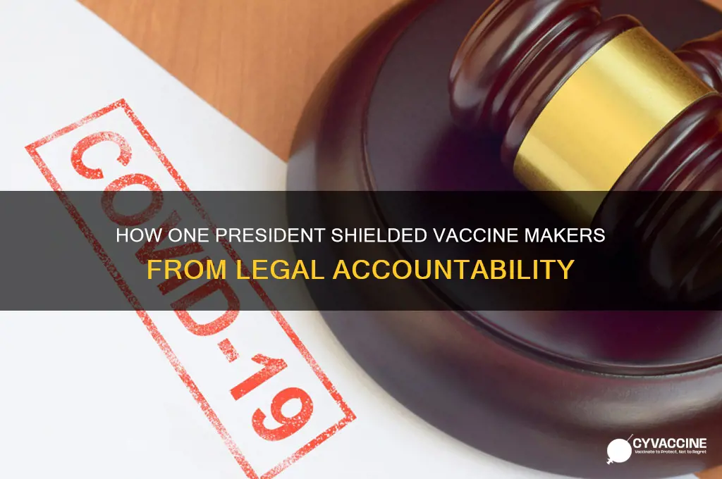 which president made it impossible to sue vaccine manufacturers