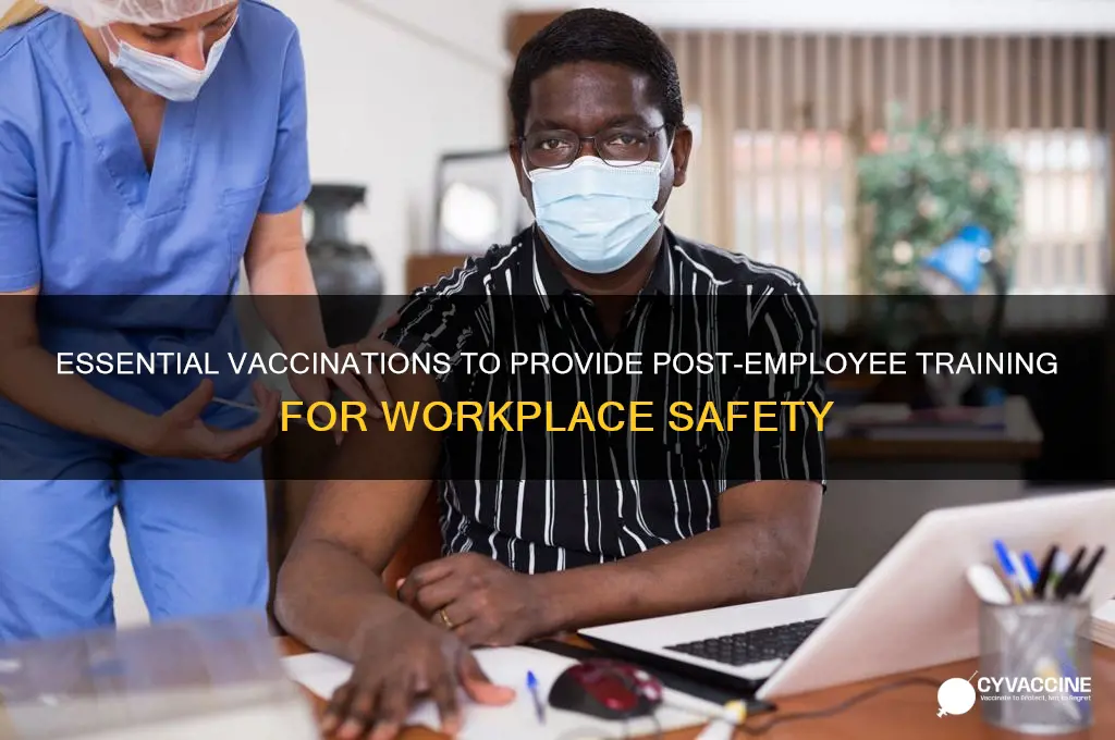 which vaccination must be made available after employee training