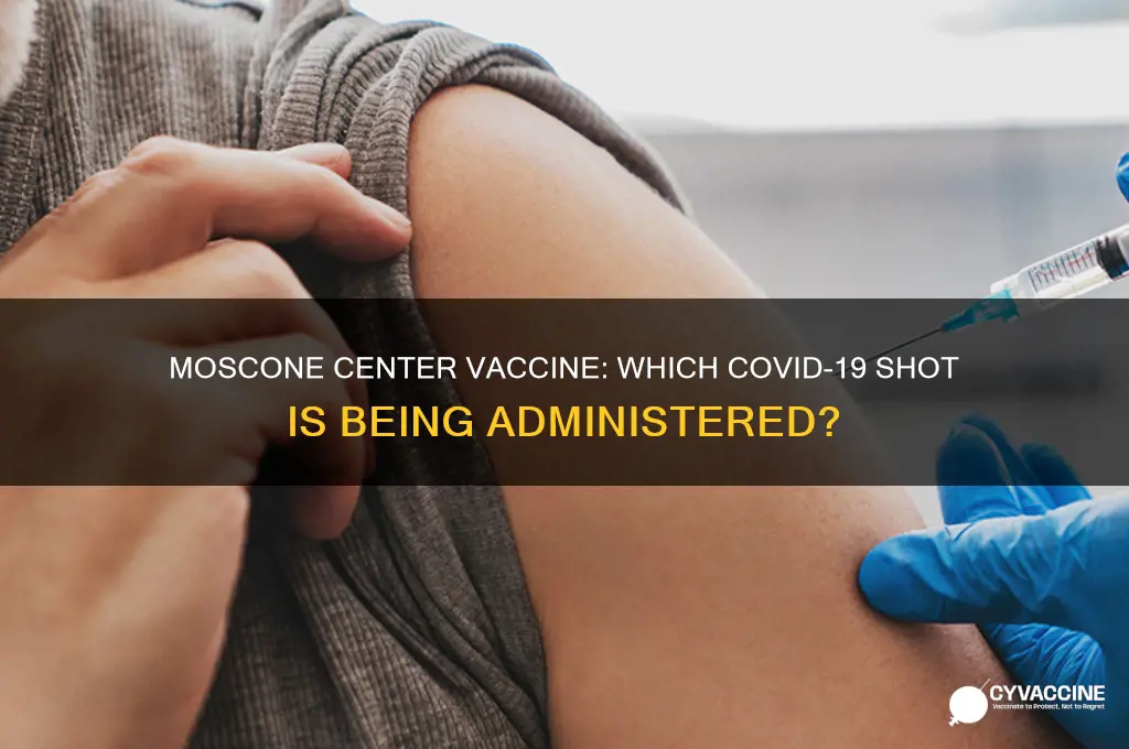 which vaccine are they giving at moscone center