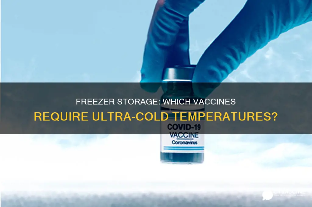 which vaccine has to be stored in the freezer