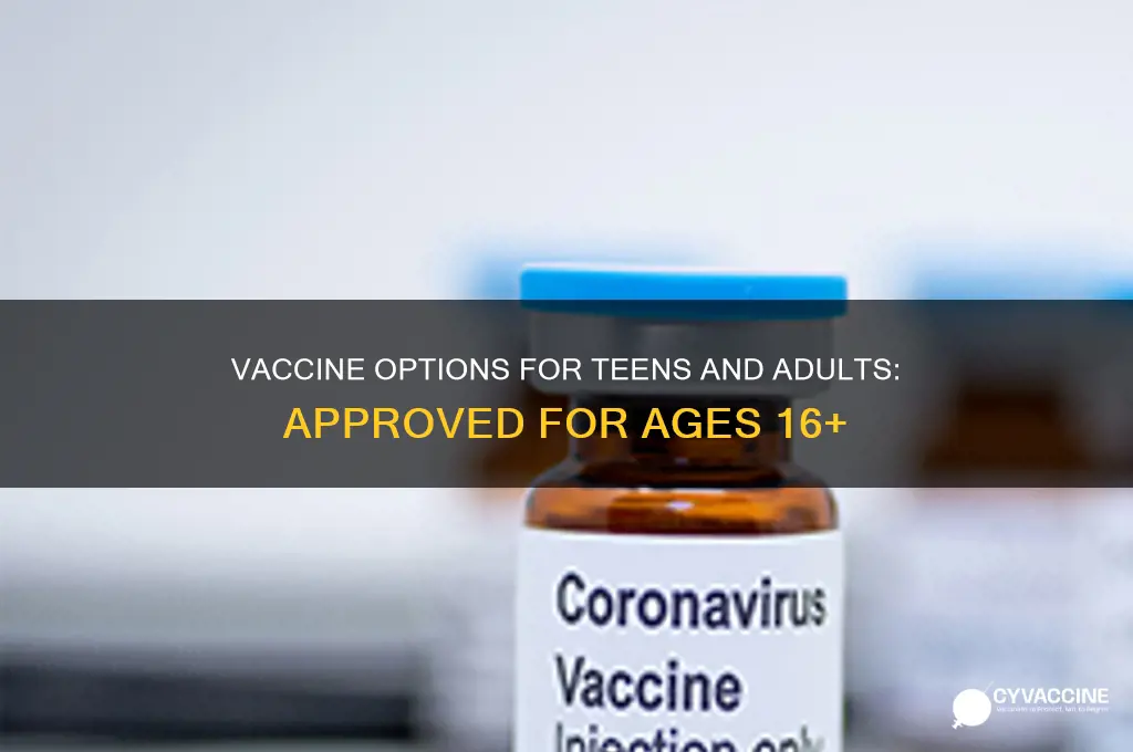 which vaccine is approved for 16 and up