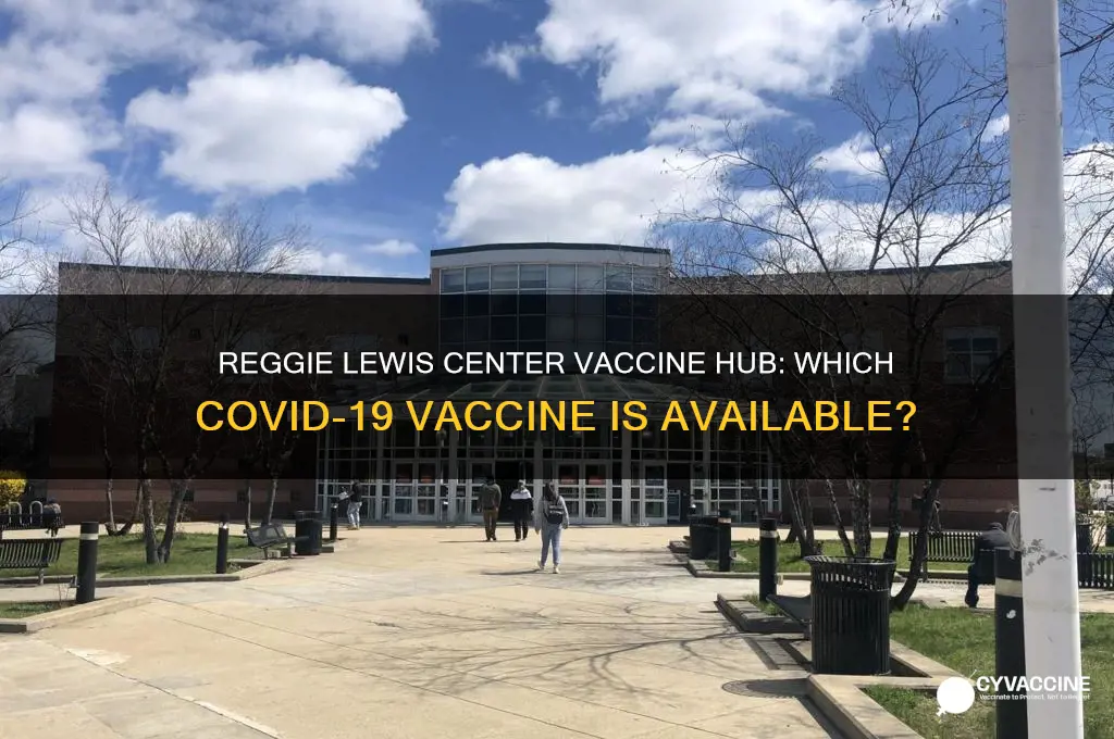 which vaccine is at the reggie lewis center