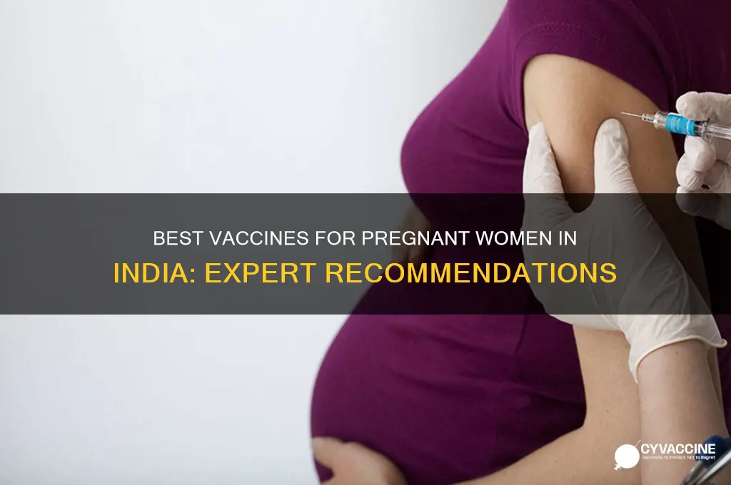 which vaccine is best for pregnant ladies in india
