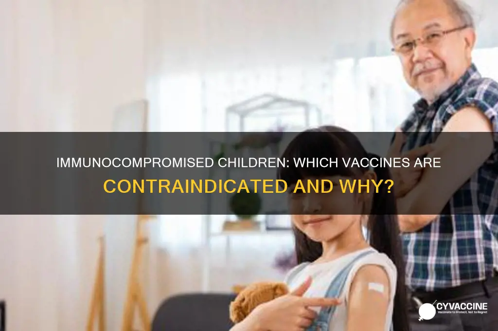 which vaccine is contraindicated for children who are immunocompromised