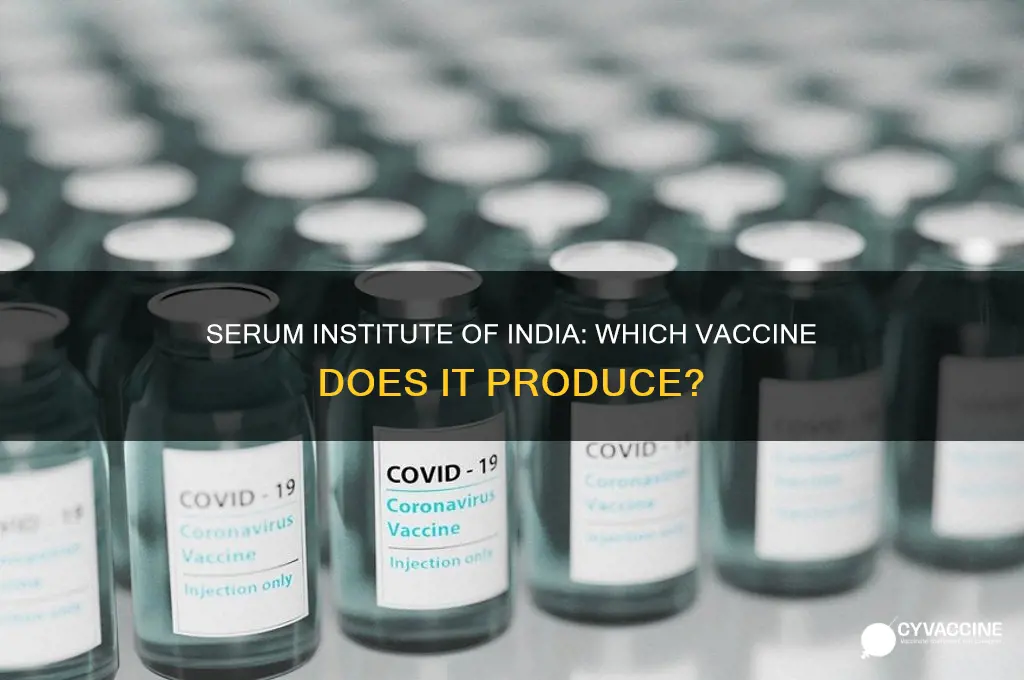 which vaccine is made by serum institute of india