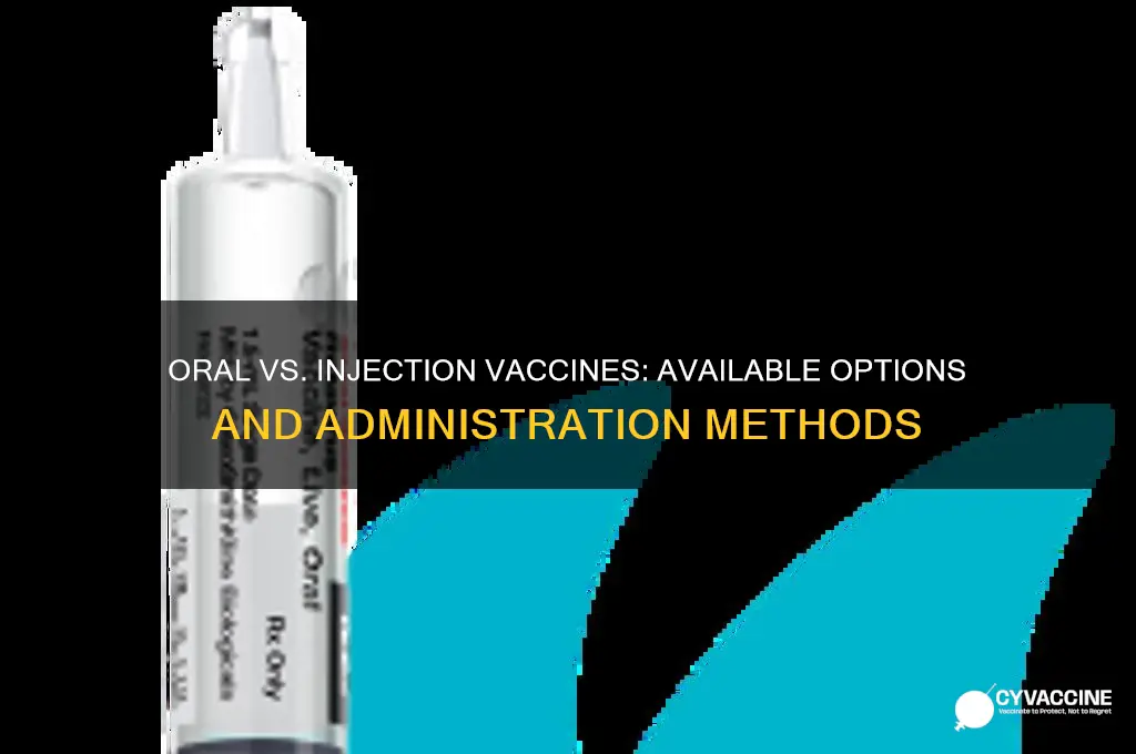 which vaccines are available for oral or injection