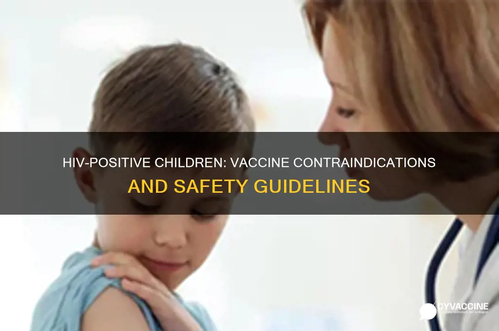 which vaccines are contraindicated for children with hiv