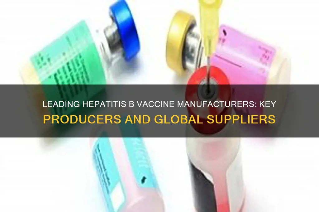 who are the main manufacturers of the hepatitis b vaccine