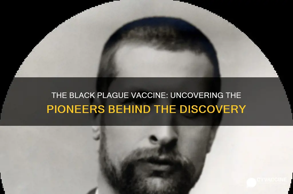 who came up with a vaccine for the black plague