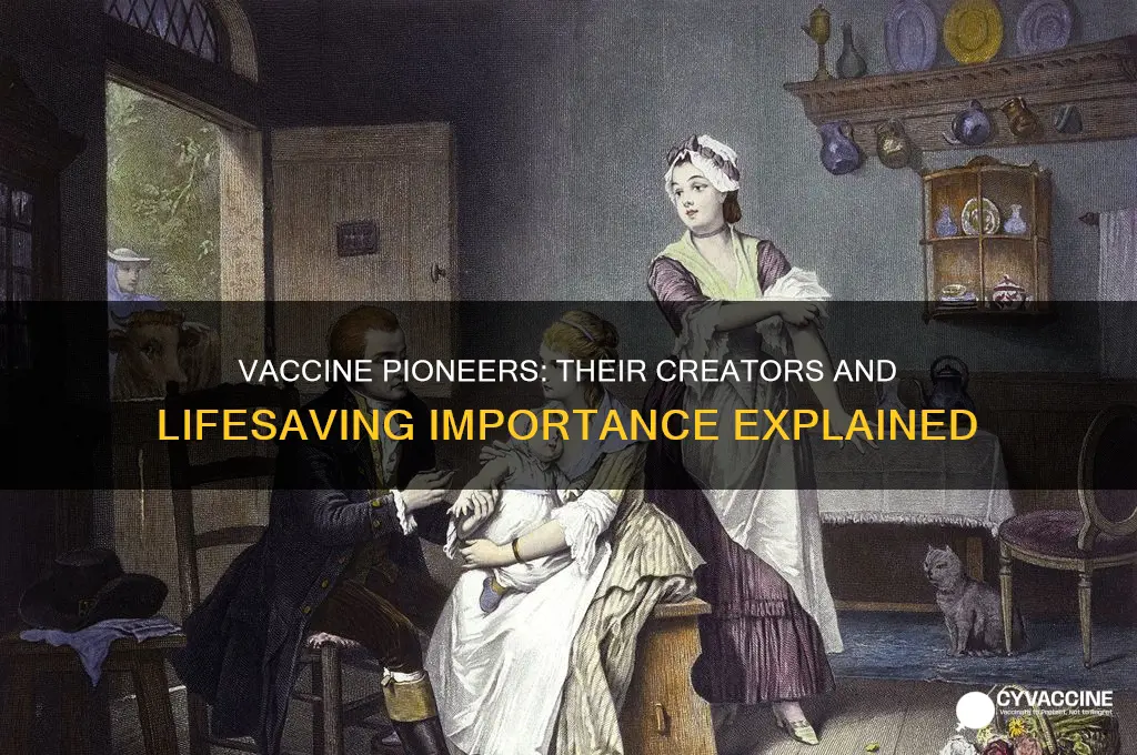 who created vaccines and why are they important