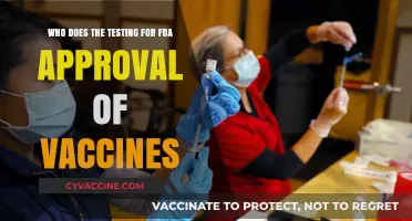 FDA Vaccine Approval: Who Conducts the Critical Testing Process?