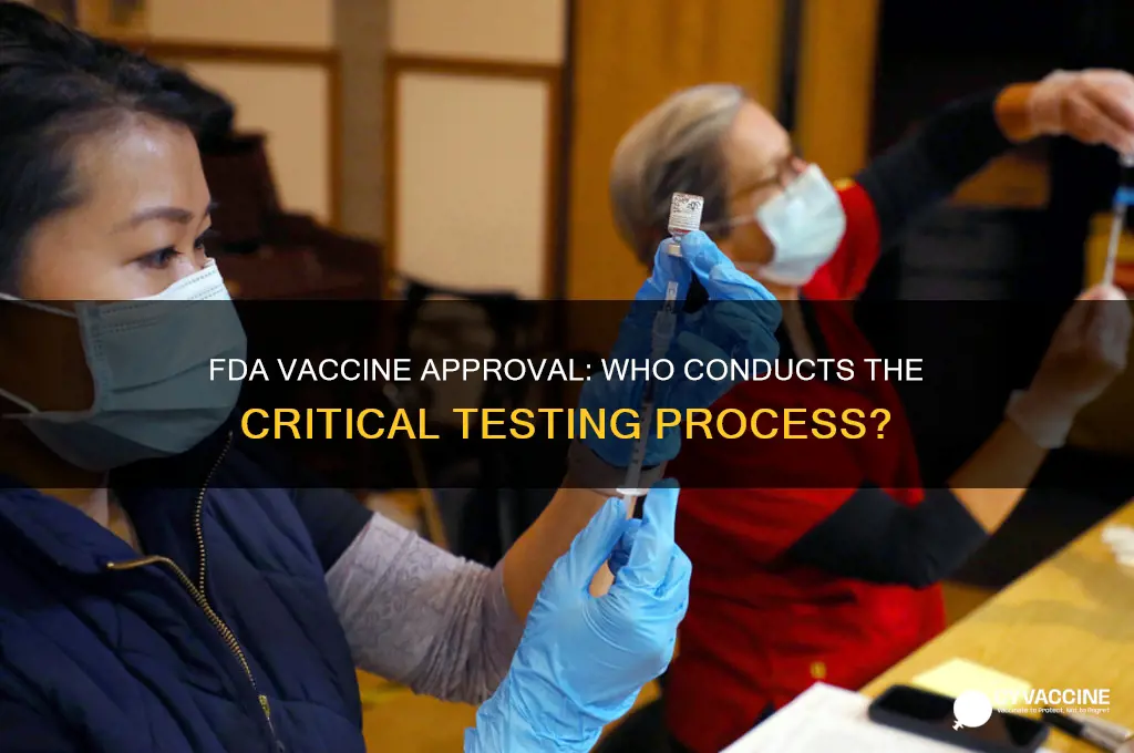 who does the testing for fda approval of vaccines