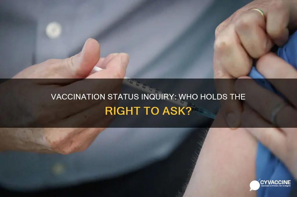 who has the right to ask if you are vaccinated